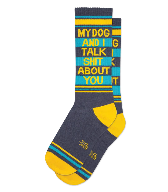 My Dog and I Talk Sh$t About You socks