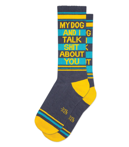 My Dog and I Talk Sh$t About You socks