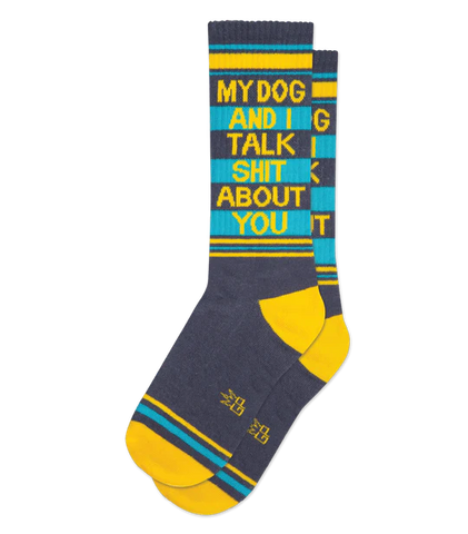 My Dog and I Talk Sh$t About You socks